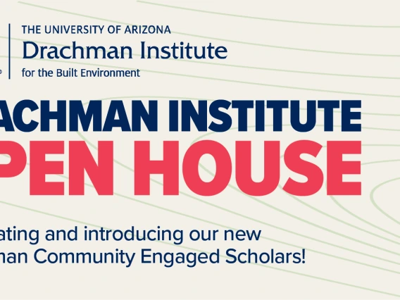 Drachman Institute Open House