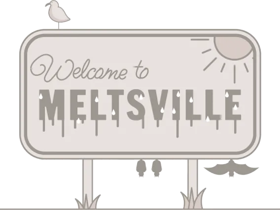 Welcome to Meltsville sign