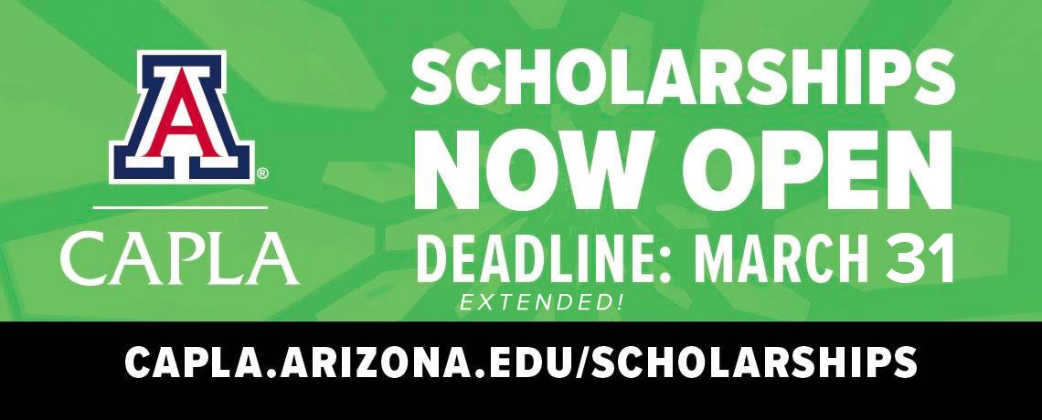 Scholarships now open, deadline March 31 | capla.arizona.edu/scholarships
