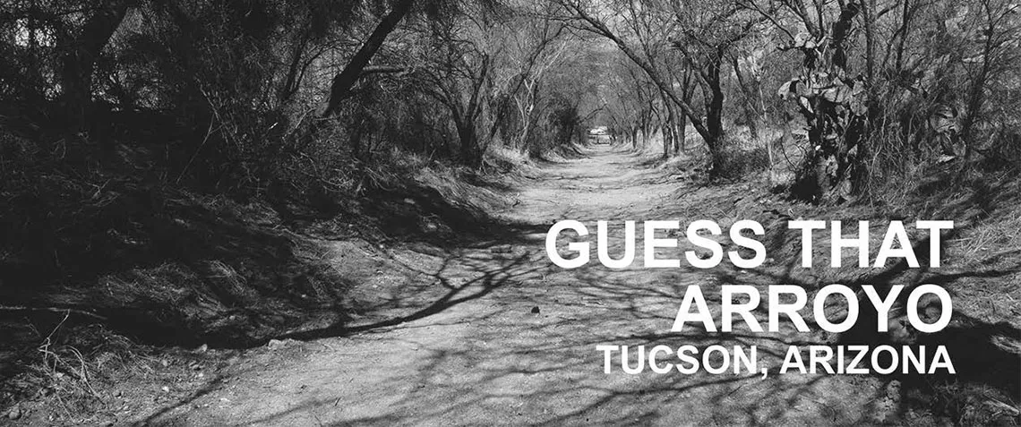 Guess that Arroyo | Tucson, Arizona