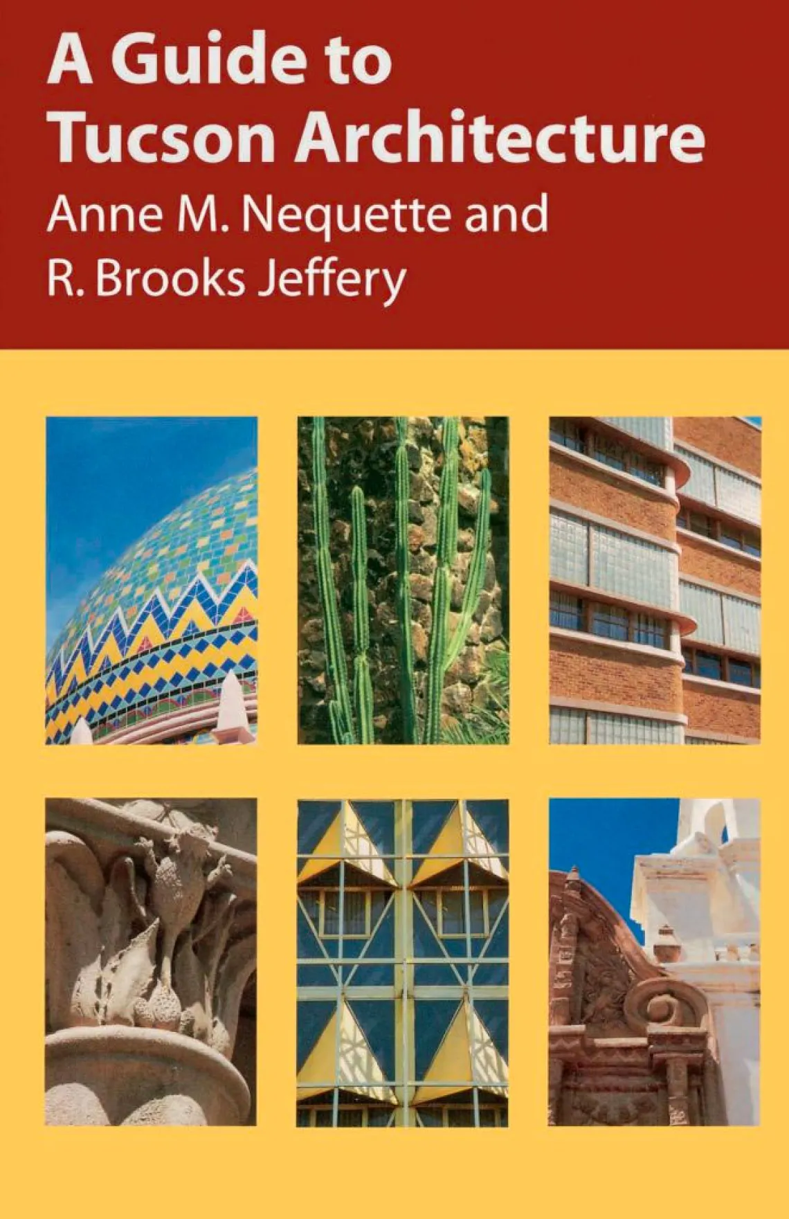 A Guide to Tucson Architecture, by Anne M. Nequette and R. Brooks Jeffery