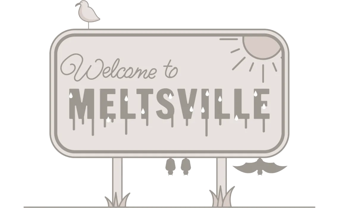 Welcome to Meltsville sign