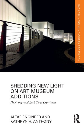 Poster for lecture: Shedding New Light on Art Museum Additions: Front Stage and Back Stage Experiences, by Altaf Engineer and Kathryn H. Anthony