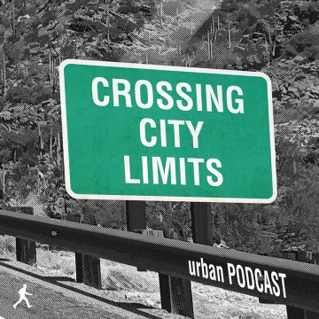 Crossing City Limits Urban Podcast